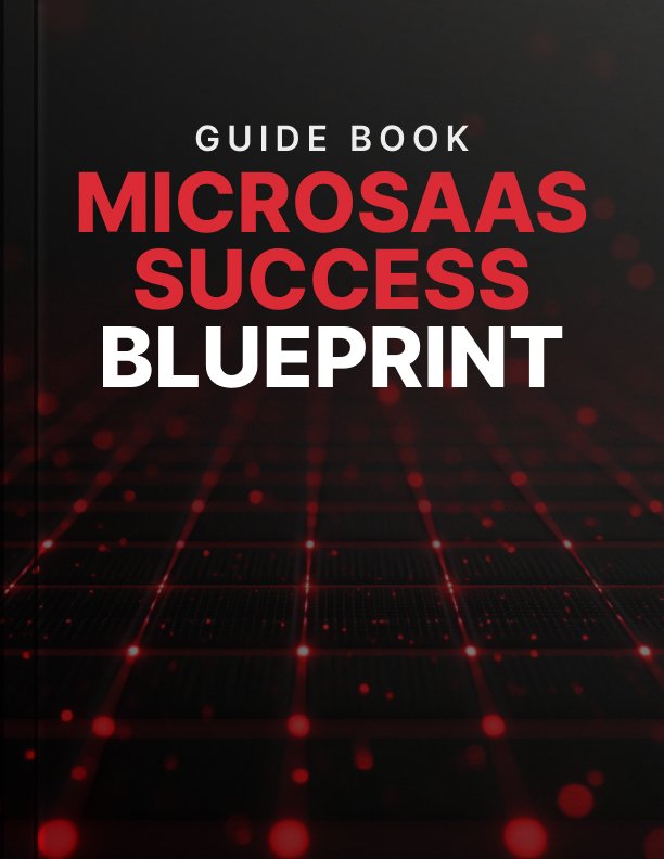 MicroSaaS Success Blueprint Guide